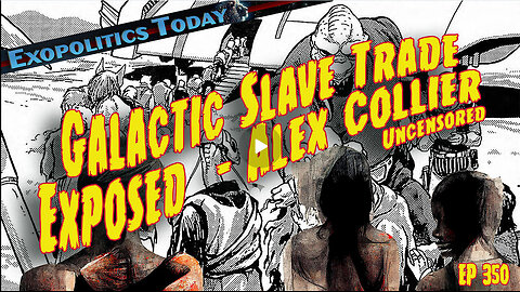 Galactic Slave Trade Exposed - Alex Collier Uncensored