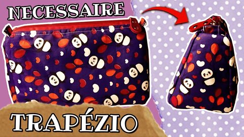 Necessaire TRAPÉZIO muito ESPAÇOSA / Necessaire trapézio - Passo a passo