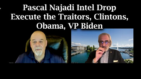 Pascal Najadi Intel Drop - Execute the Traitors, Clintons, Obama, VP Biden & Obliterated Globalist!