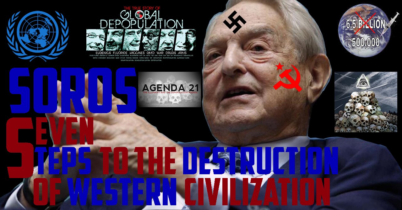 Soros 7 Steps to the Destruction of Western Civilization - The GenX Report