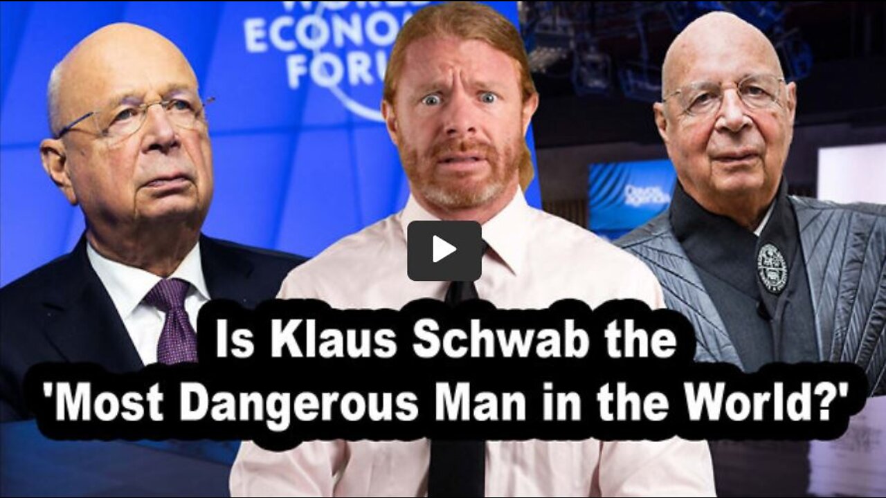 Is KLAUS SCHWAB (WEF) the "MOST DANGEROUS MAN IN THE WORLD"? -- by JP Sears