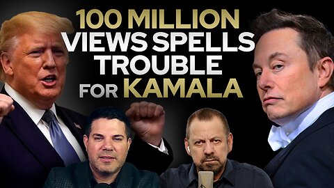 100 Million Views Spells Trouble For Kamala • Fire Power!