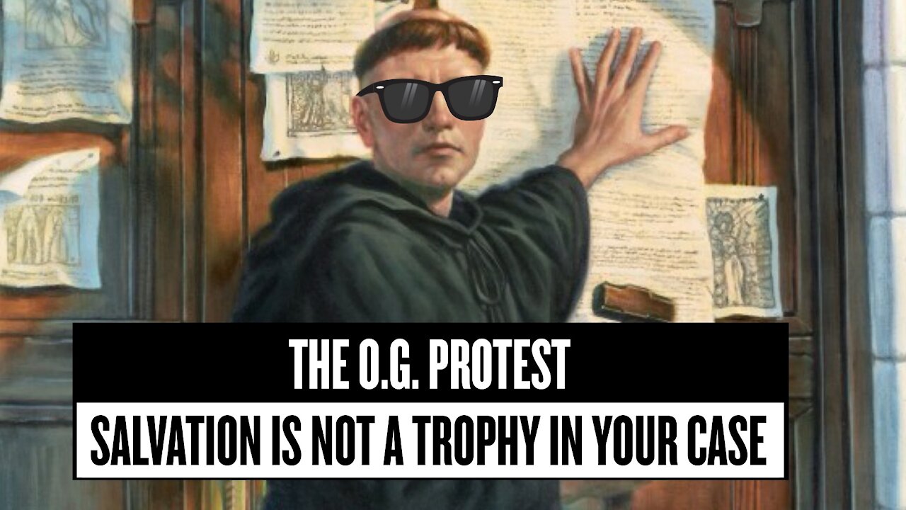 OG Protest: Episode 5. Salvation is Not a Trophy in Your Case