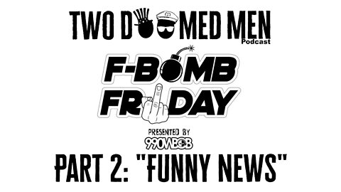 F Bomb Friday Part 2 "Funny News"