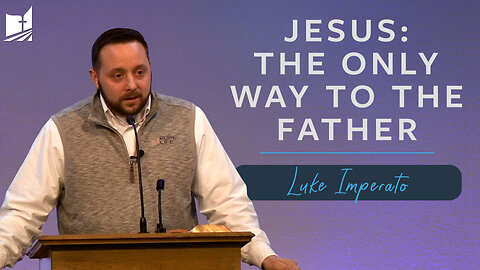 Jesus: The Only Way to the Father