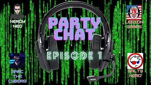 Party Chat ep 1 with the Salty Nerd