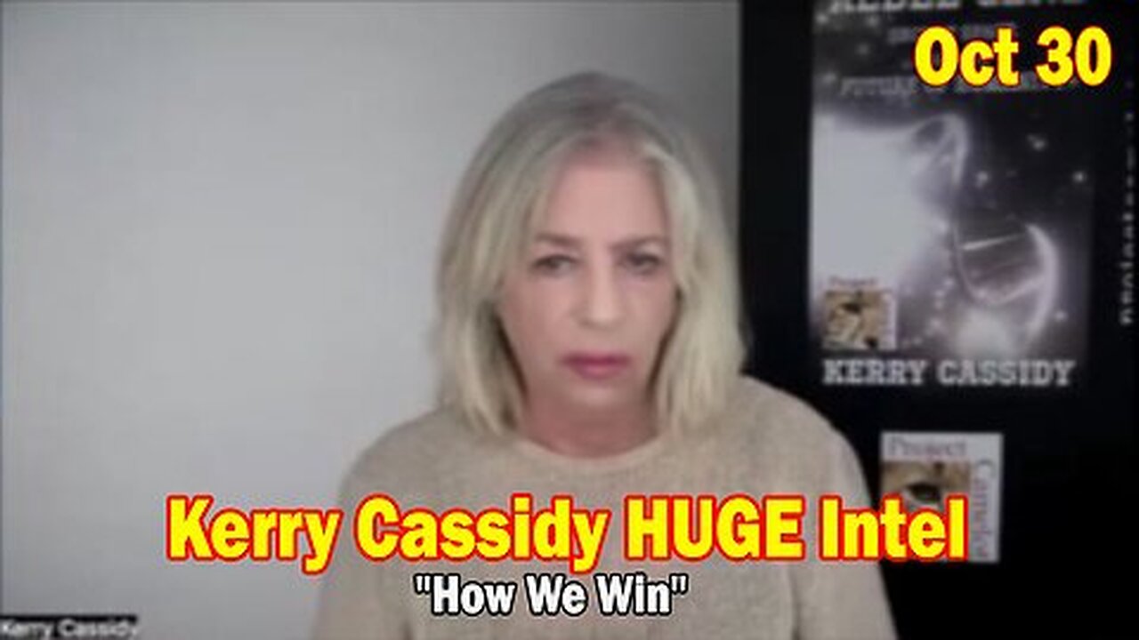 Kerry Cassidy HUGE Intel Oct 30- 'The Battle To Win Back Earth From The Dark Side Cabal Worldwide'