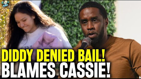 Diddy DENIED BAIL! - Diddy BLAMES Cassie