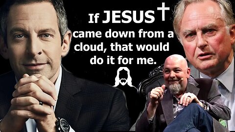 If Jesus came down from a cloud, that would do it for me - Sam Harris, Richard Dawkins, Dillahunty