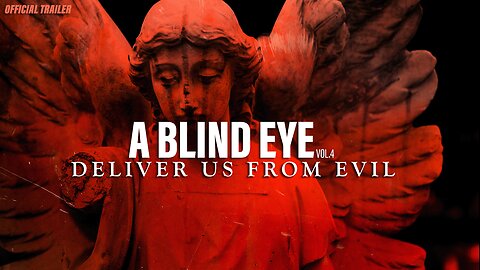 A BLIND EYE VOL. 4 | DELIVER US FROM EVIL | Trailer