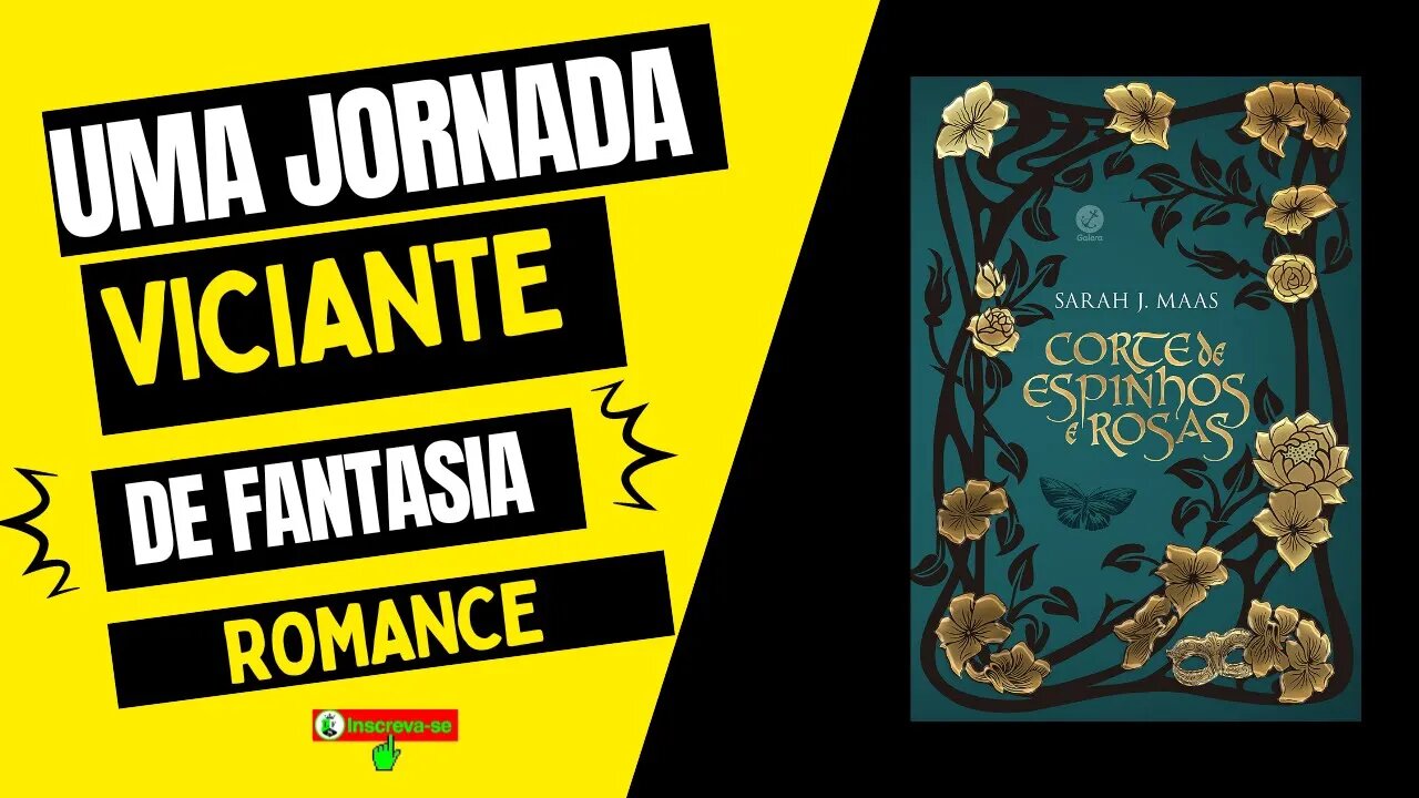 Corte de Espinhos e Rosas: Uma Jornada Viciante de Fantasia e Romance