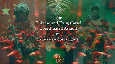 The Chinese and Drug Cartel Coordinated Assault on American Sovereignty