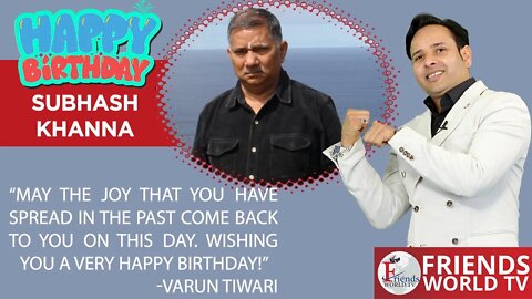 Happy Birthday Subhash Khanna Ji
