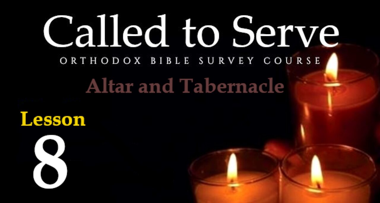 Called To Serve - Lesson 8 - About the Altar and the Tabernacle