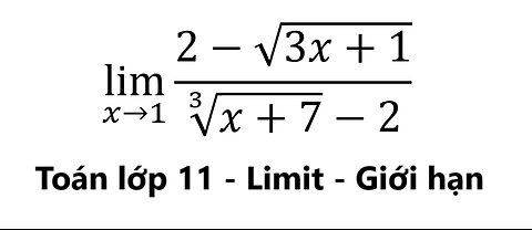 Toán 11: Tìm giới hạn: lim(x→1)⁡ (2-√(3x+1))/(∛(x+7)-2) - Cách giải chi tiết