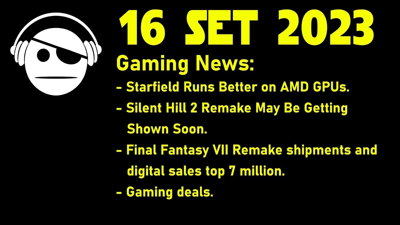 Gaming News | Starfield performance | Silent Hill 2 | Final Fantasy VII | Deals | 16 SET 2023