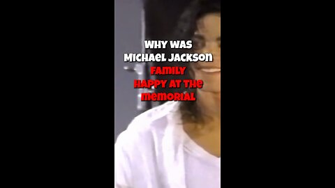 Why was Michael Jackson’s family happy at the funeral?