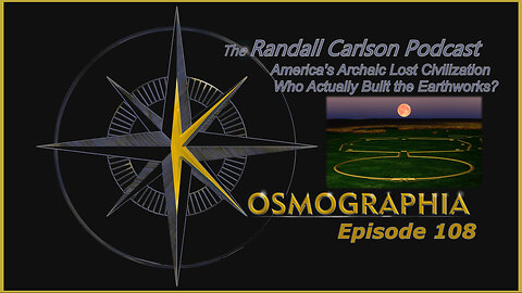 Episode#108 Who were the Moundbuilders? Did they Practice an Integrated Science? Kosmographia The Randall Carlson Podcast