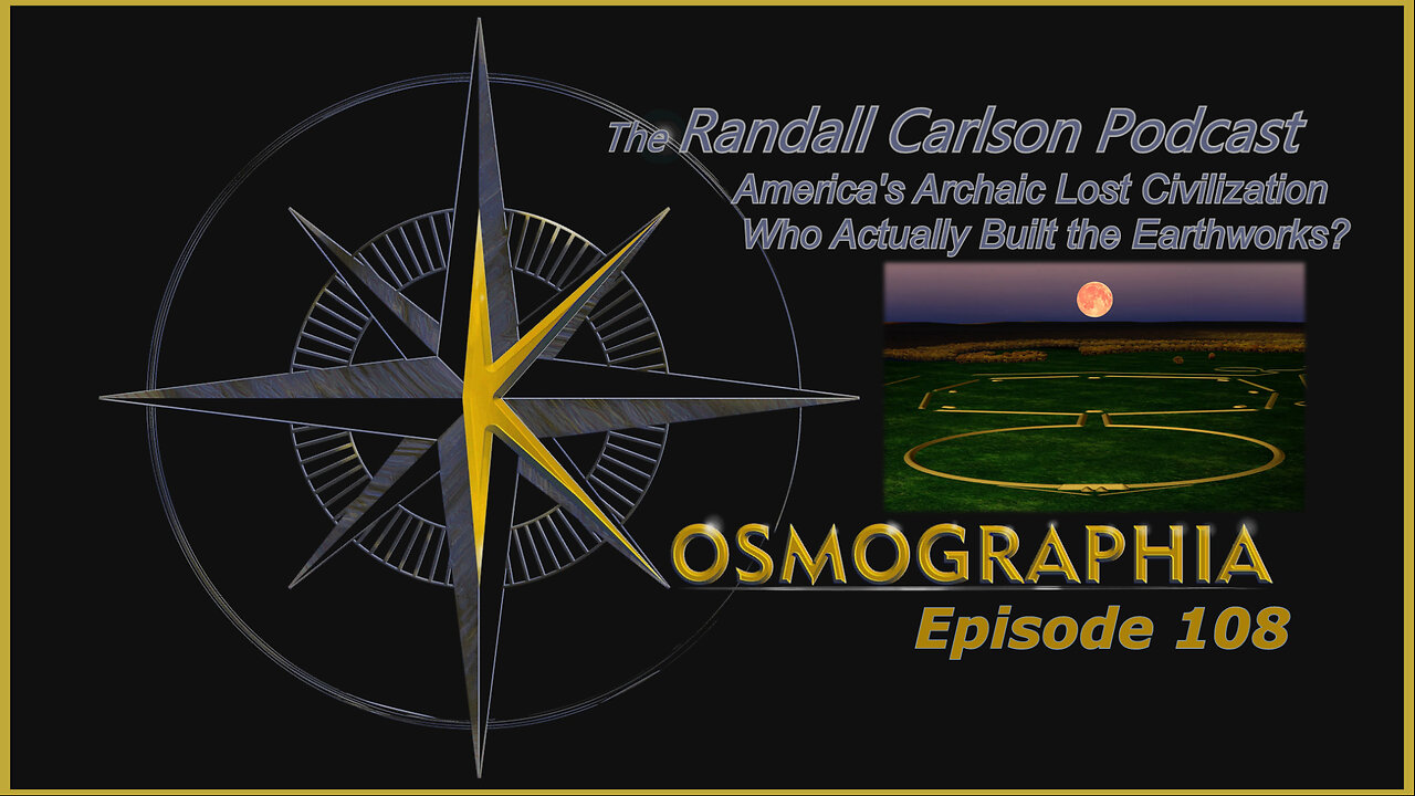 Episode#108 Who were the Moundbuilders? Did they Practice an Integrated Science? Kosmographia The Randall Carlson Podcast