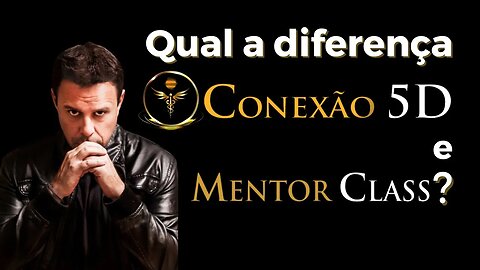 Qual a diferença entre CONEXÃO 5D e Mentor Class