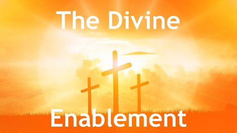 The Divine Enablement