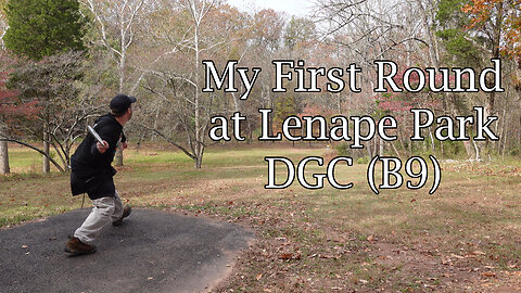 My First Round at Lenape Park DGC (B9)