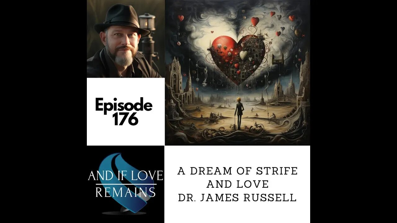 Episode 167 - A Dream Of Strife And Love Dr. James Russell