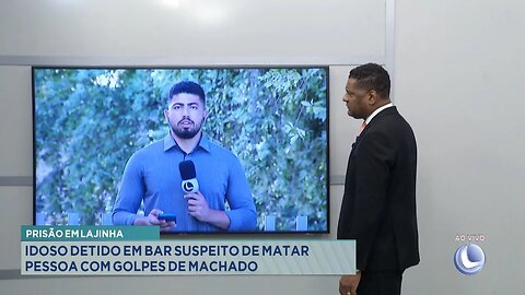 Prisão em Lajinha: Idoso Detido em Bar Suspeito de Matar Pessoa com Golpes de Machado.