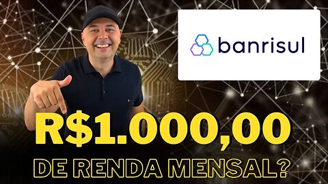 🔵BRSR6: COMO TER UMA RENDA DE R$1.000,00 POR MÊS INVESTINDO EM BANRISUL (BRSR6)? ANÁLISE DO BANRISUL