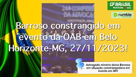 Barroso constrangido em evento da OAB em Belo Horizonte-MG, 27/11/2023!