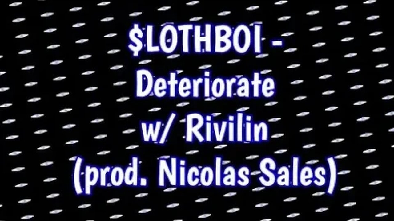 $LOTHBOI - Deteriorate w/ Rivilin | Prod. Nicolas Sales (Lyrics) #music #songlyrics #lyricvideo