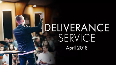 Deliverance Service | April 2018