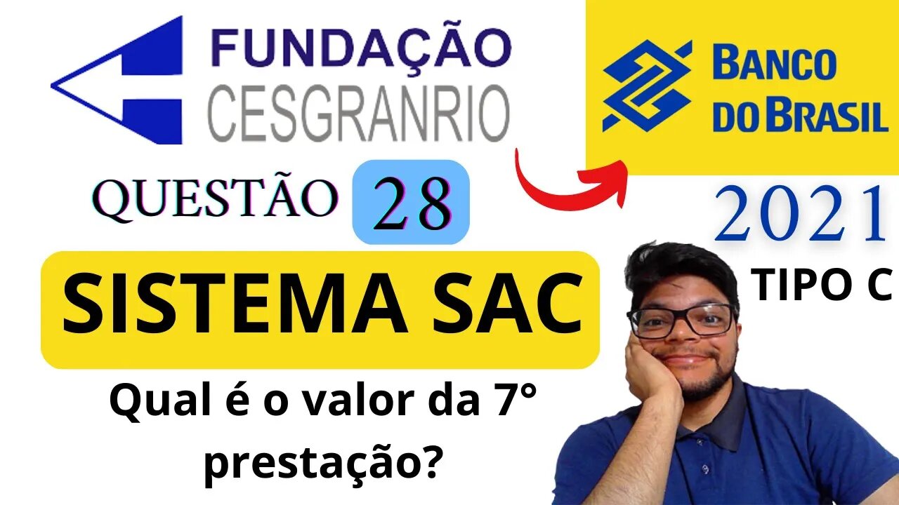 Sistema SAC (Questão 28 do Banco do Brasil 2021) CESGRANRIO Matemática Financeira | Uma pessoa...