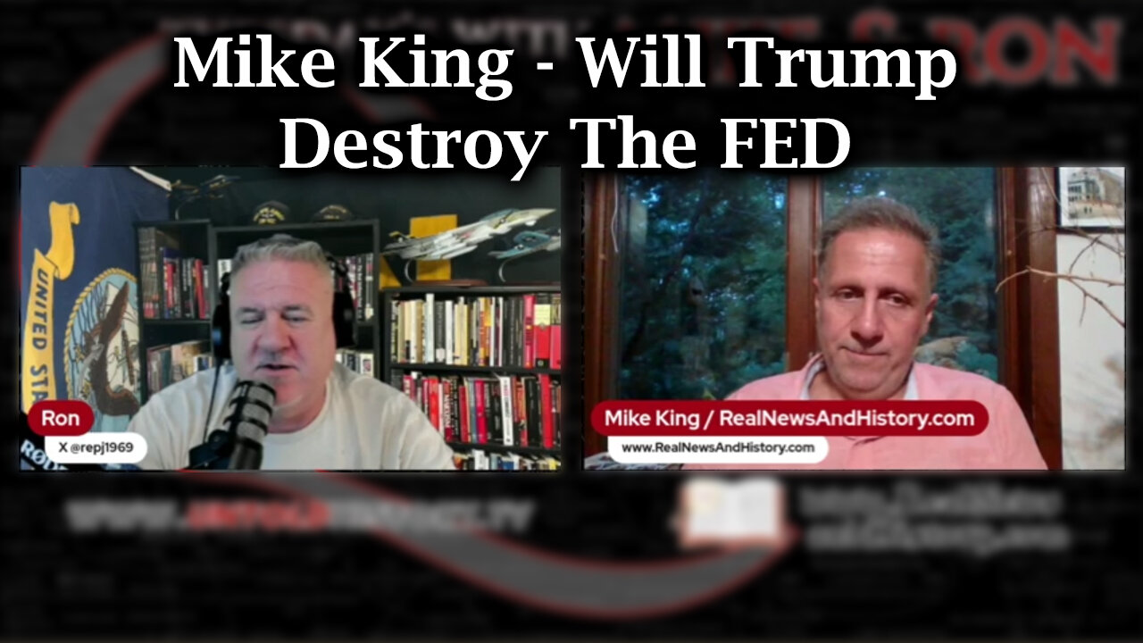 Mike King Special Intel - Will Trump Destroy The FED