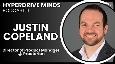 SaaS Product Marketing Strategy in Cybersecurity w/ Justin Copeland - Hyperdrive Minds Podcast 11