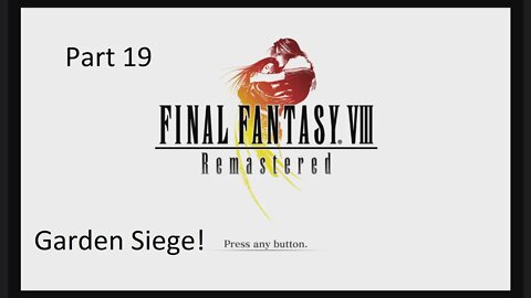 Part 19 Let's Play Final Fantasy 8 - Garden Siege!