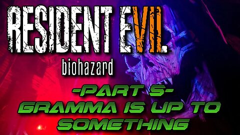 Resident Evil 7: Biohazard Part 5 (Blind) - Gramma is up to something ...