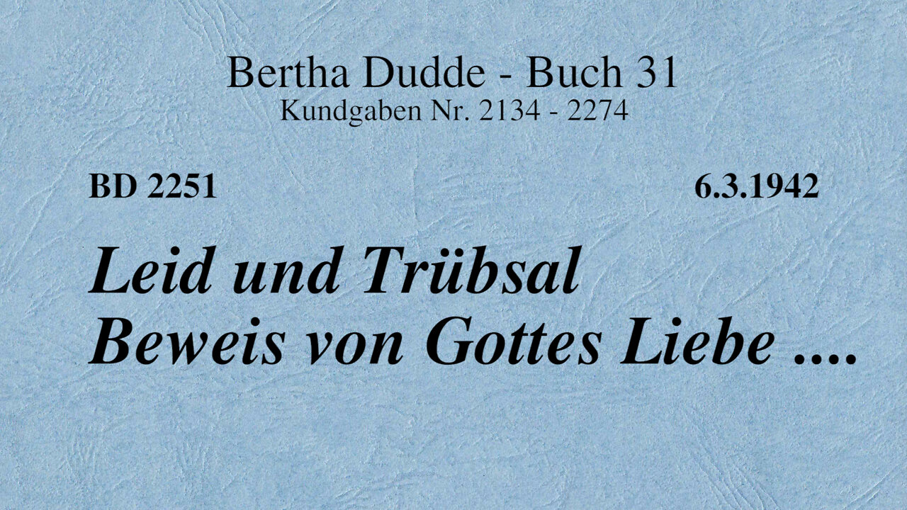 BD 2251 - LEID UND TRÜBSAL BEWEIS VON GOTTES LIEBE ....