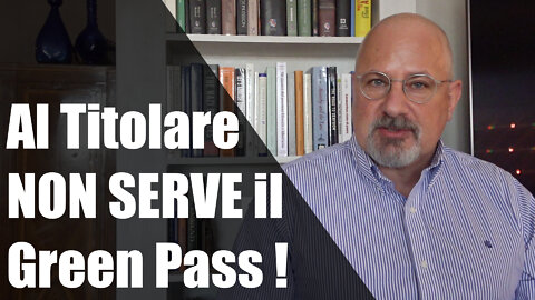 Al Titolare NON SERVE il Green Pass