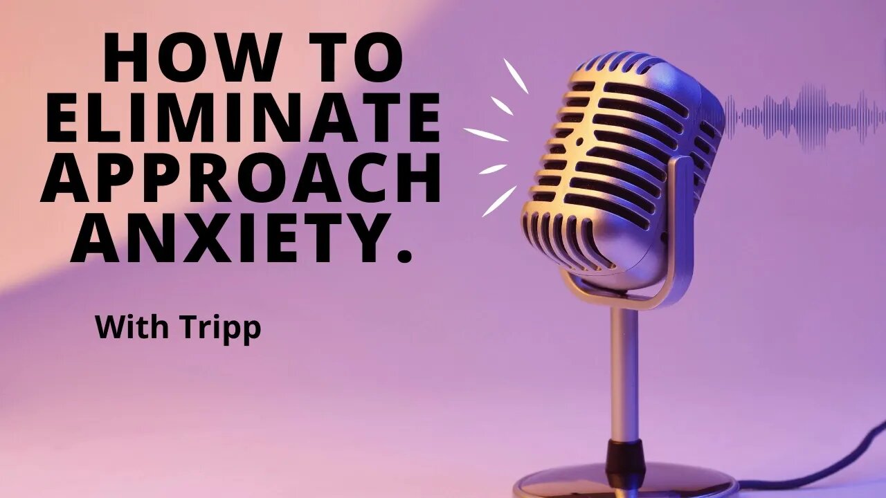 eliminate approach anxiety