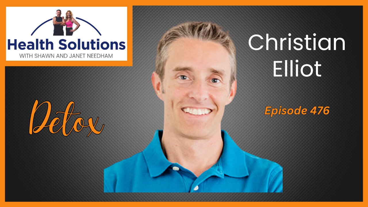 EP 476: Detoxing Your Body from Chemicals with Christian Elliot and Shawn Needham R. Ph.