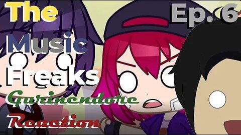 Gurin Reacts to The Music Freaks Ep. 6 | Gurinendore Reaction