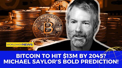 Bitcoin to Hit $13M by 2045? Michael Saylor's Bold Prediction!
