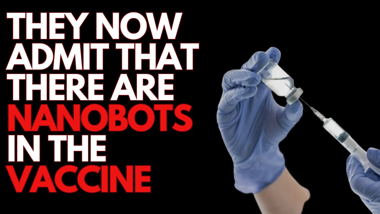 They Now Admit: There are Nanobots in the Vaccine! - Sep 9 2024