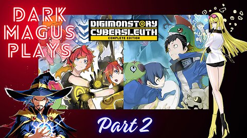 DarkMagus plays Digimon Story Cyber Sleuth Pt 2