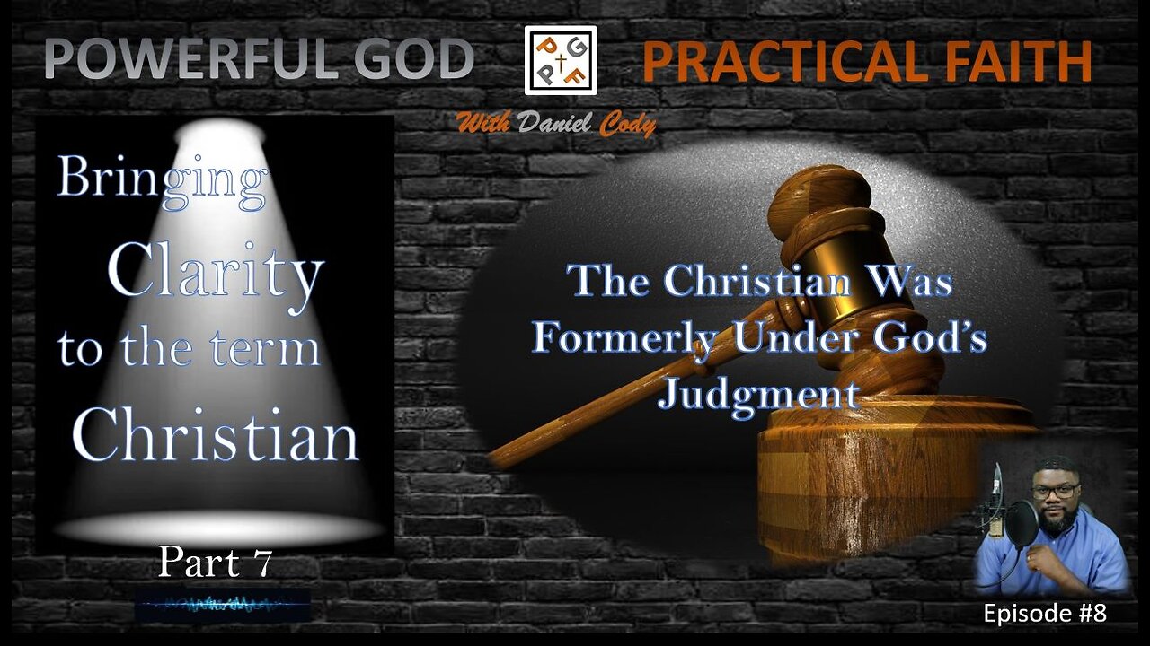 Christians Were Under the Judgment of God - Bringing Clarity to the term Christian Part 7 - EP. 08