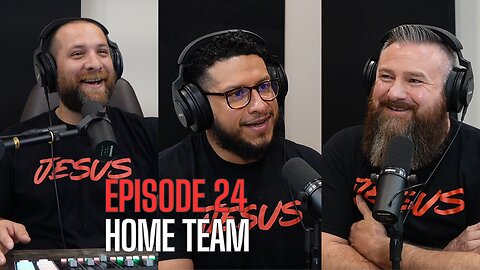 Episode 24 - Home Team