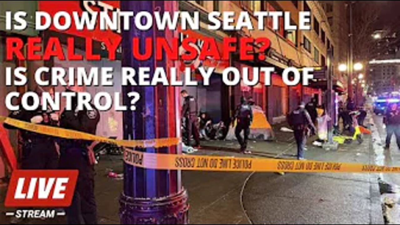 Is Downtown Seattle Really That Unsafe? - The Truth