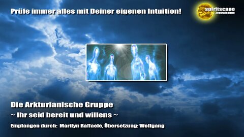 Die Arkturianische Gruppe - Ihr seid bereit und willens
