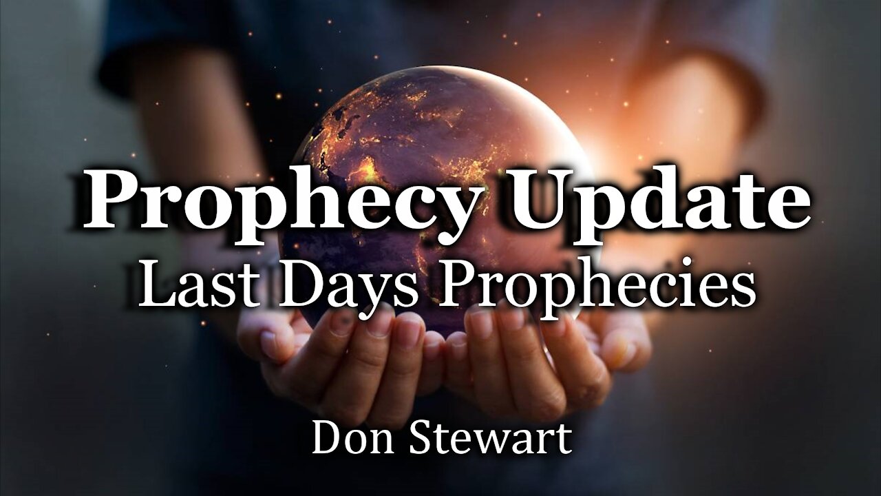 Prophecy Update - Last Days Prophecies